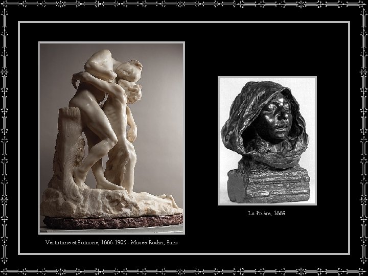 La Prière, 1889 Vertumne et Pomone, 1886 -1905 - Musée Rodin, Paris 