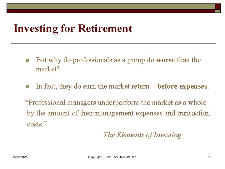 Investing for Retirement n But why do professionals as a group do worse than