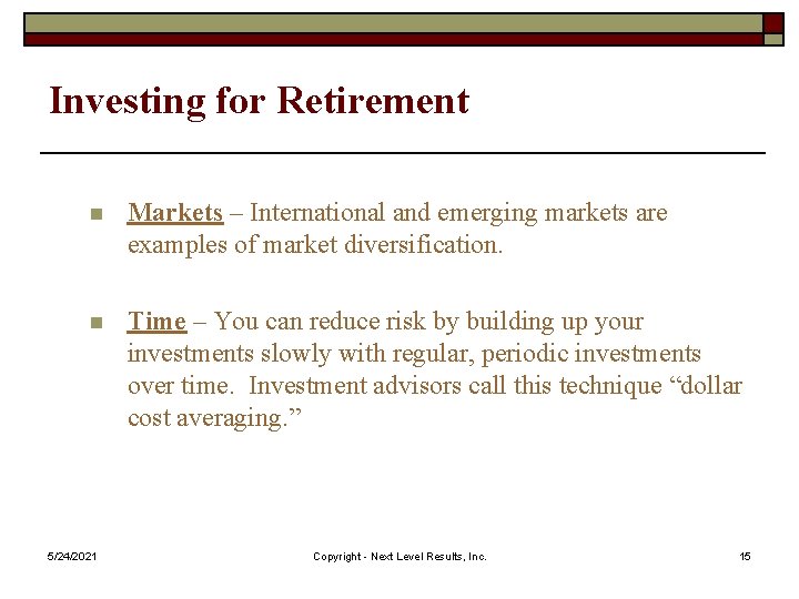 Investing for Retirement n Markets – International and emerging markets are examples of market