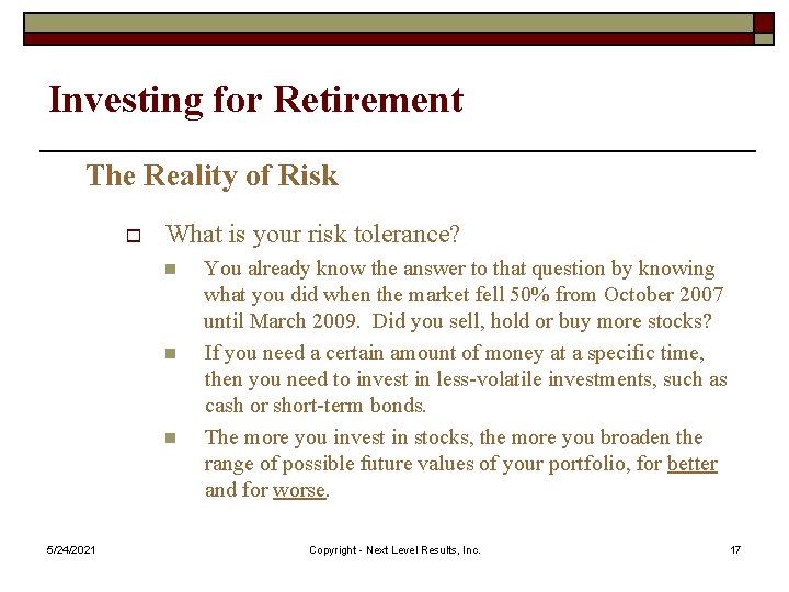 Investing for Retirement The Reality of Risk o What is your risk tolerance? n