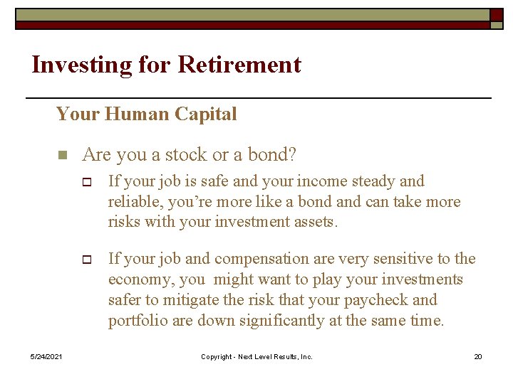 Investing for Retirement Your Human Capital n 5/24/2021 Are you a stock or a