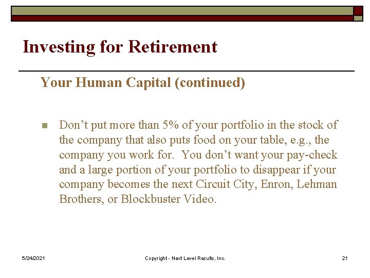 Investing for Retirement Your Human Capital (continued) n 5/24/2021 Don’t put more than 5%