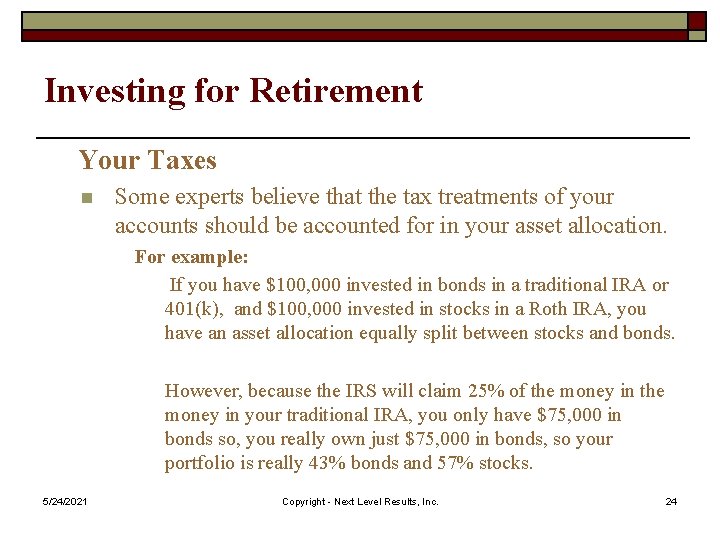 Investing for Retirement Your Taxes n Some experts believe that the tax treatments of