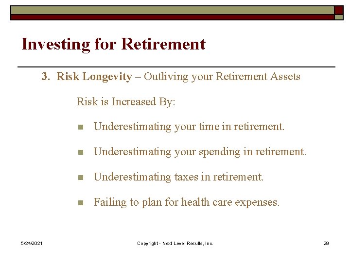 Investing for Retirement 3. Risk Longevity – Outliving your Retirement Assets Risk is Increased