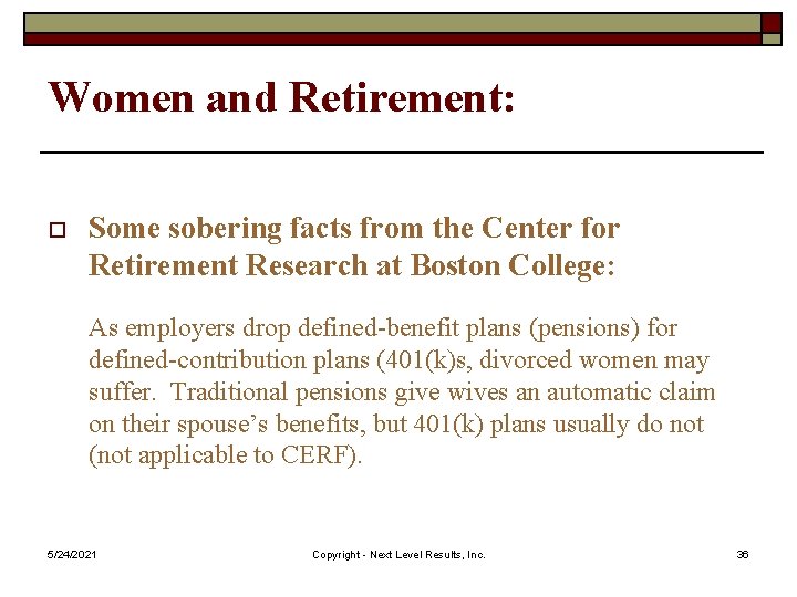 Women and Retirement: o Some sobering facts from the Center for Retirement Research at