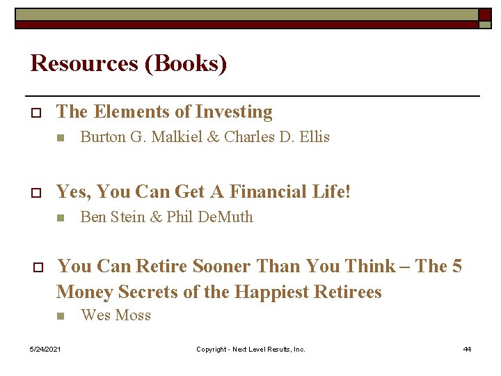 Resources (Books) o The Elements of Investing n o Yes, You Can Get A