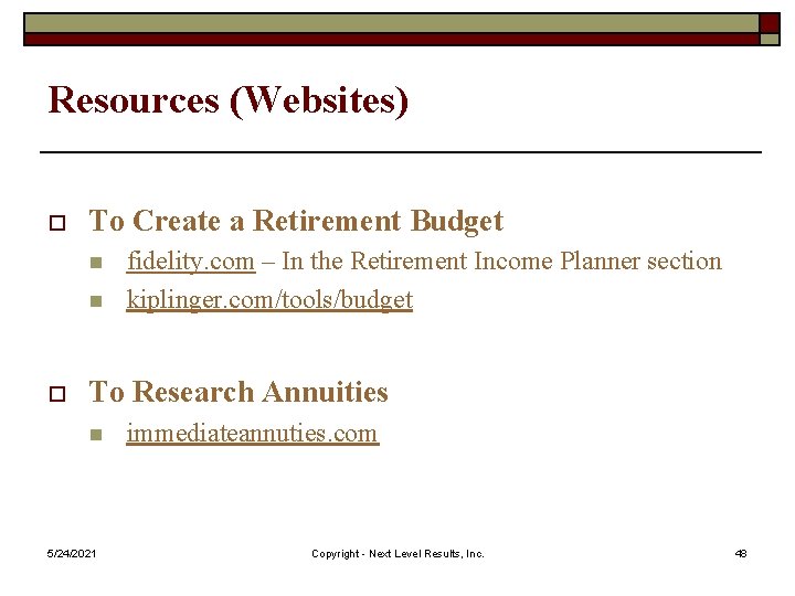 Resources (Websites) o To Create a Retirement Budget n n o fidelity. com –