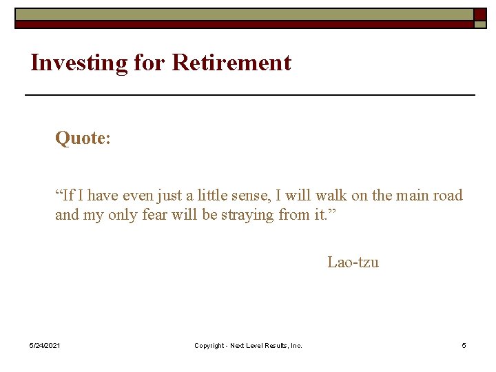 Investing for Retirement Quote: “If I have even just a little sense, I will