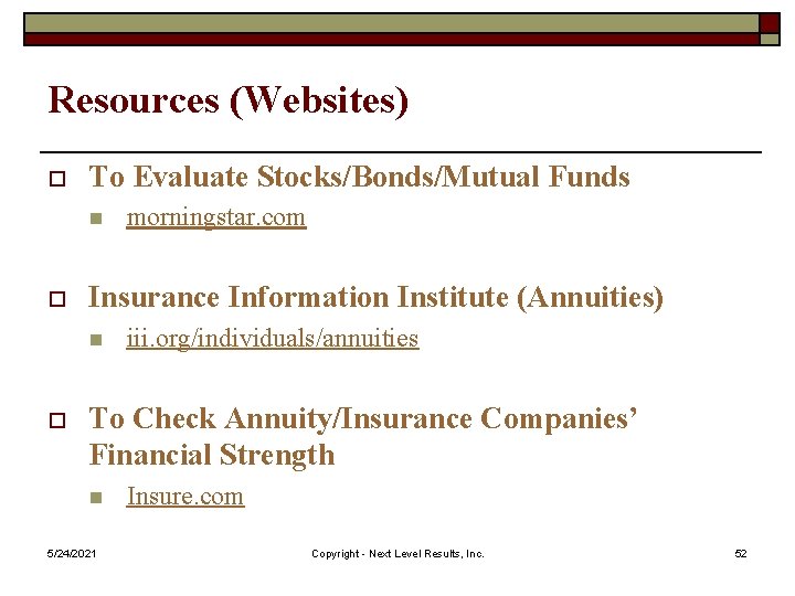 Resources (Websites) o To Evaluate Stocks/Bonds/Mutual Funds n o Insurance Information Institute (Annuities) n