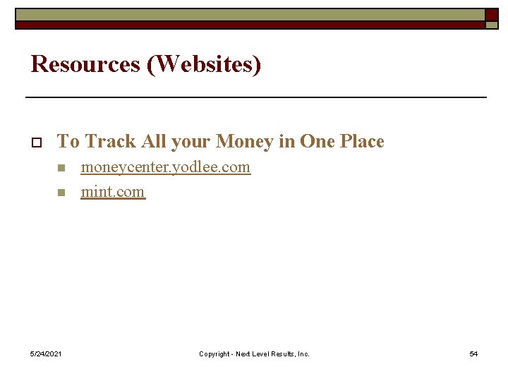 Resources (Websites) o To Track All your Money in One Place n n 5/24/2021