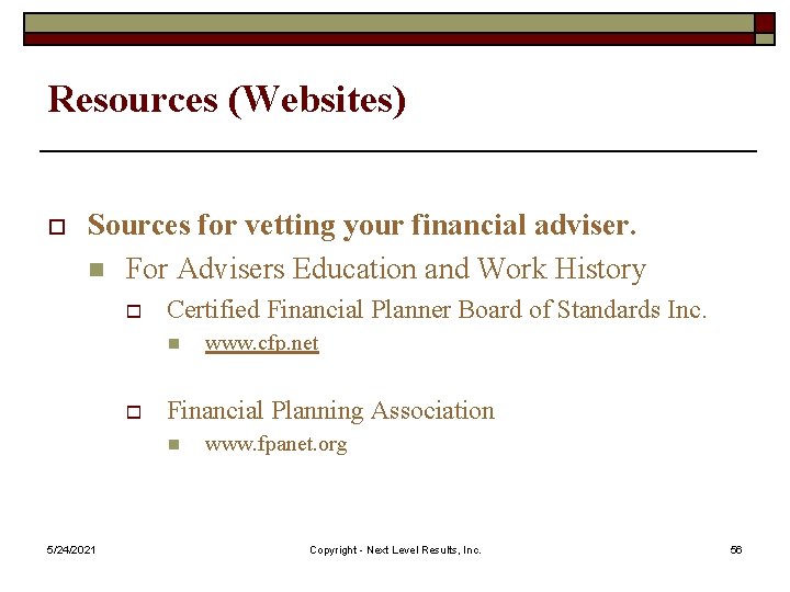 Resources (Websites) o Sources for vetting your financial adviser. n For Advisers Education and