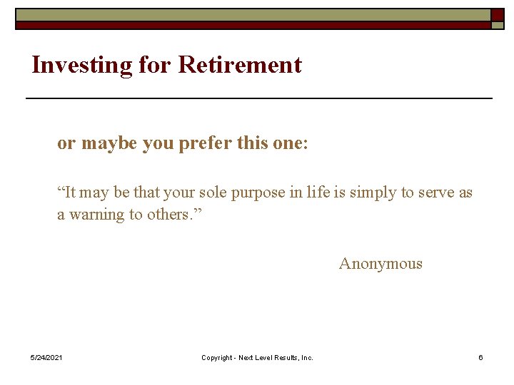 Investing for Retirement or maybe you prefer this one: “It may be that your
