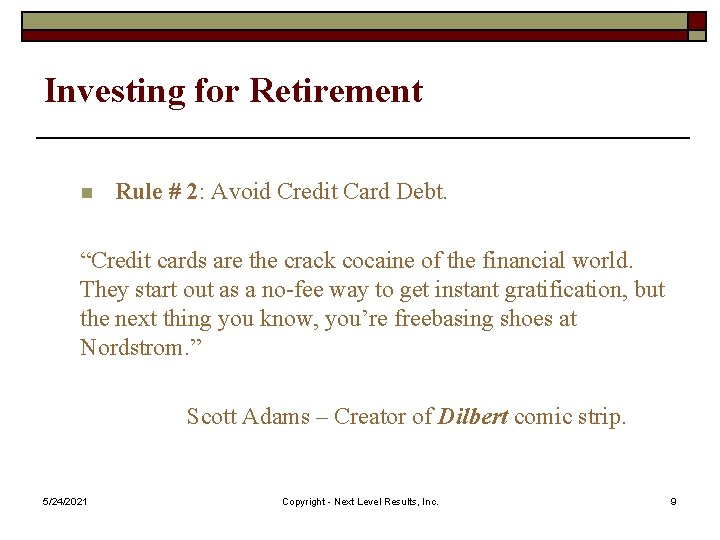 Investing for Retirement n Rule # 2: Avoid Credit Card Debt. “Credit cards are