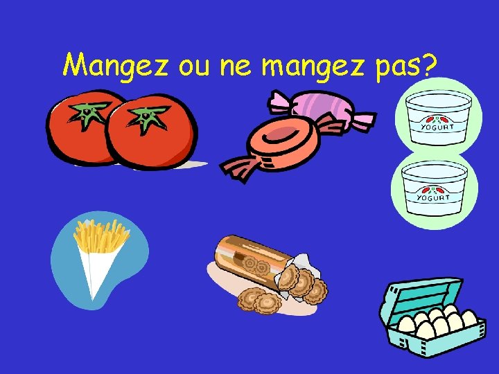 Mangez ou ne mangez pas? 