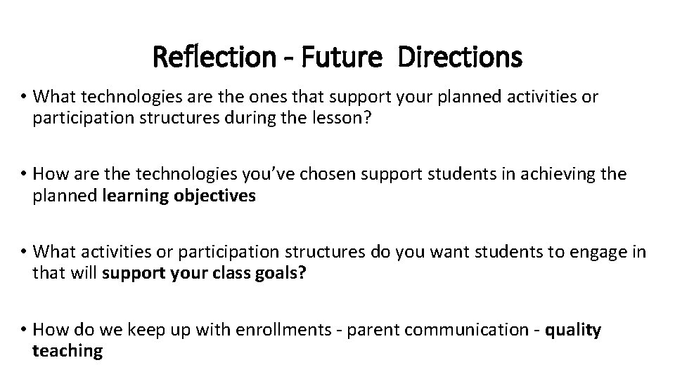 Reflection - Future Directions • What technologies are the ones that support your planned