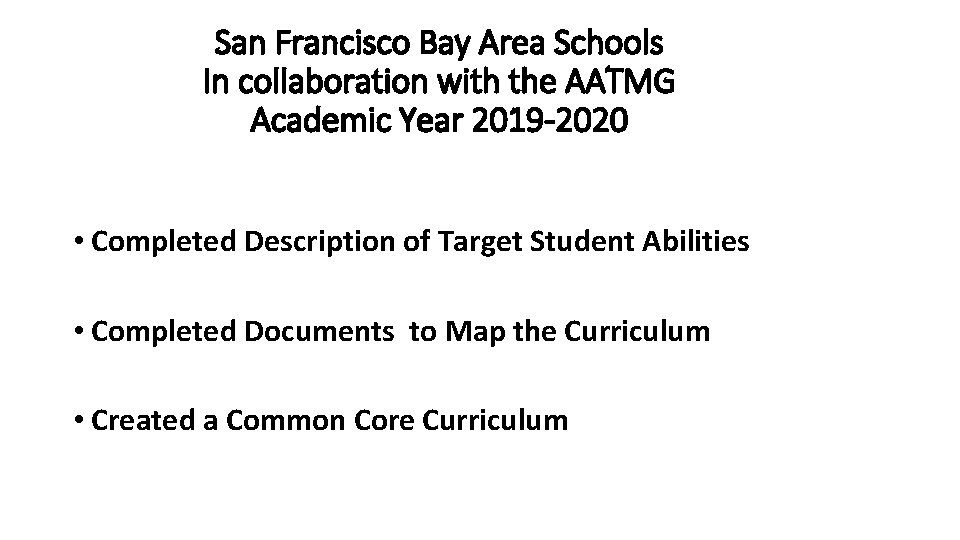 San Francisco Bay Area Schools In collaboration with the AATMG Academic Year 2019 -2020