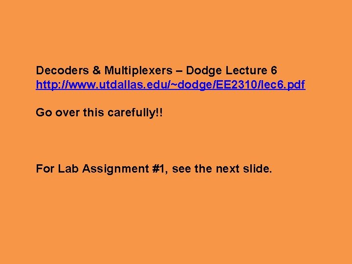 Decoders & Multiplexers – Dodge Lecture 6 http: //www. utdallas. edu/~dodge/EE 2310/lec 6. pdf