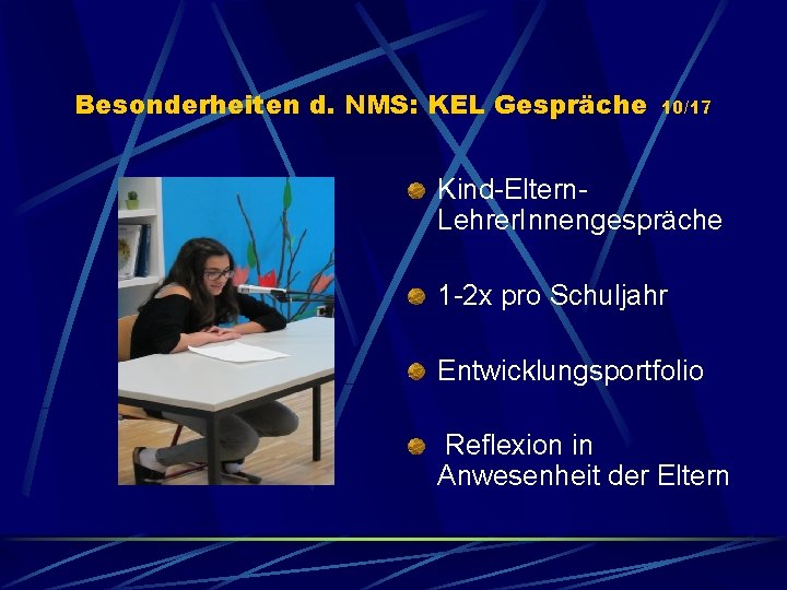 Besonderheiten d. NMS: KEL Gespräche 10/17 Kind-Eltern. Lehrer. Innengespräche 1 -2 x pro Schuljahr