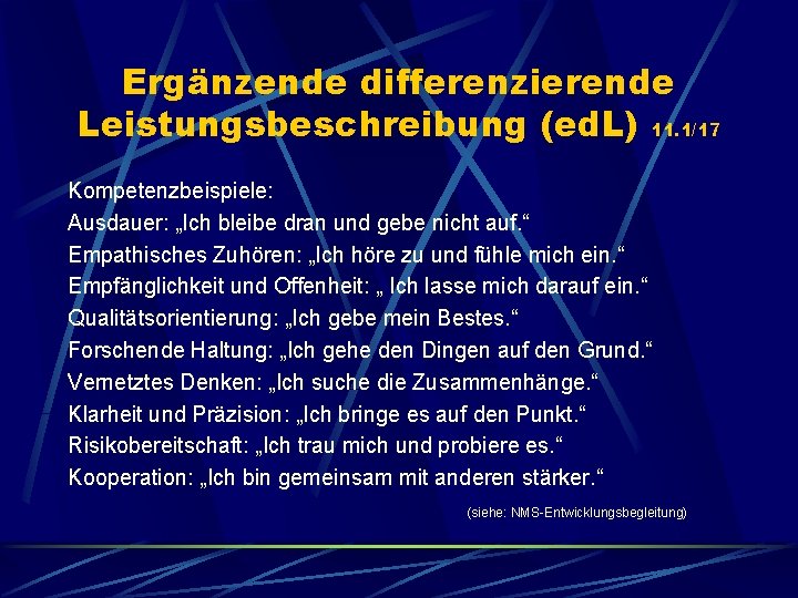 Ergänzende differenzierende Leistungsbeschreibung (ed. L) 11. 1/17 Kompetenzbeispiele: Ausdauer: „Ich bleibe dran und gebe