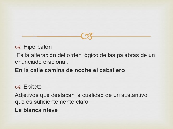  Hipérbaton Es la alteración del orden lógico de las palabras de un enunciado