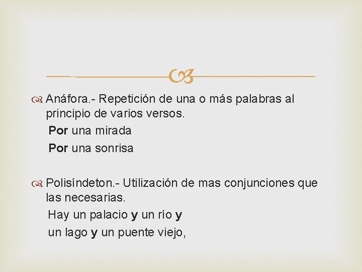  Anáfora. - Repetición de una o más palabras al principio de varios versos.