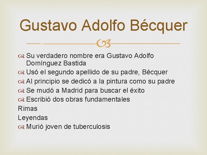 Gustavo Adolfo Bécquer Su verdadero nombre era Gustavo Adolfo Domínguez Bastida Usó el segundo