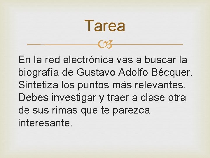 Tarea En la red electrónica vas a buscar la biografía de Gustavo Adolfo Bécquer.