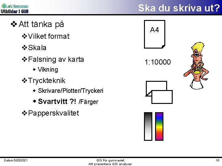 Ska du skriva ut? v Att tänka på A 4 v. Vilket format v.