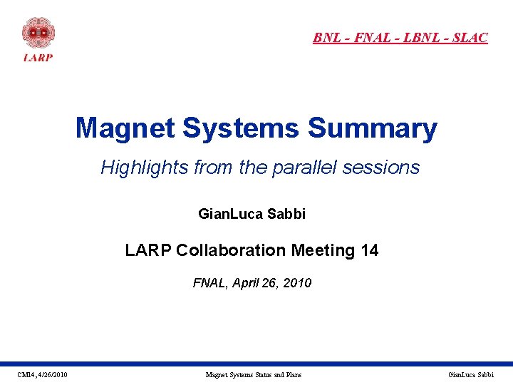 BNL - FNAL - LBNL - SLAC Magnet Systems Summary Highlights from the parallel