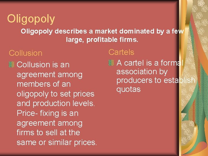 Oligopoly describes a market dominated by a few large, profitable firms. Collusion is an Oligopoly describes a market dominated by a few large, profitable firms. Collusion is an