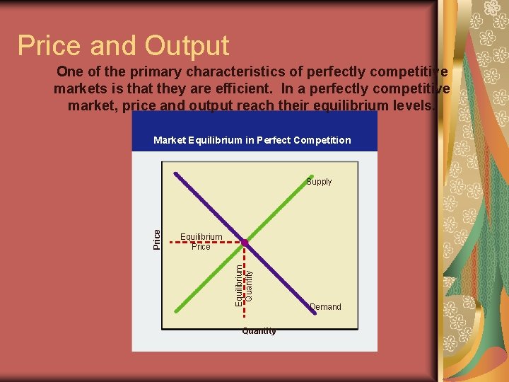 Price and Output One of the primary characteristics of perfectly competitive markets is that Price and Output One of the primary characteristics of perfectly competitive markets is that