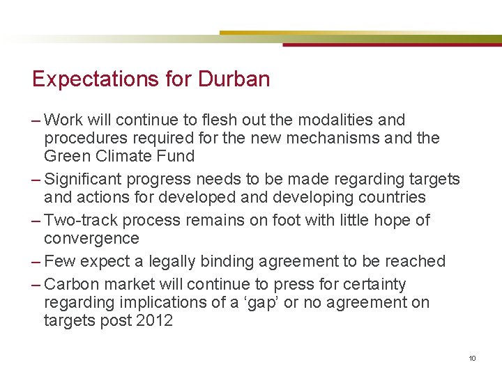 Expectations for Durban – Work will continue to flesh out the modalities and procedures