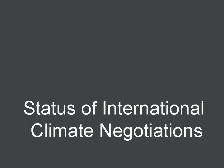 Status of International Climate Negotiations 2 