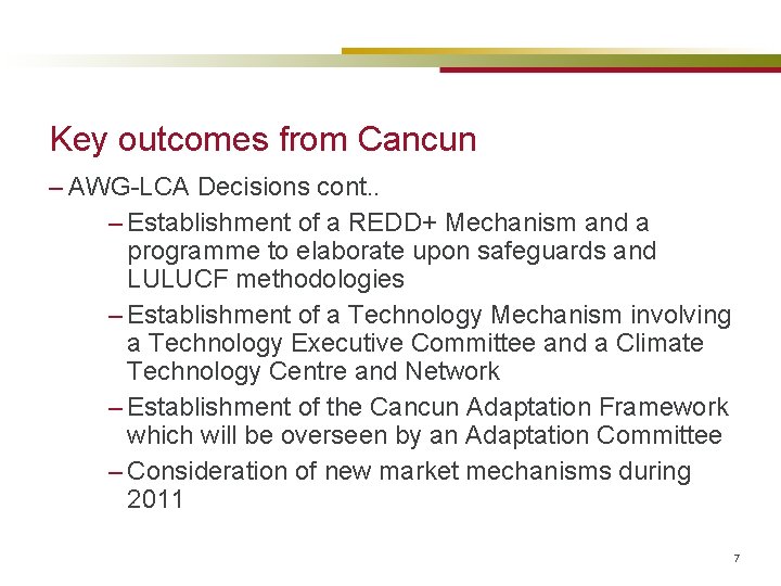 Key outcomes from Cancun – AWG-LCA Decisions cont. . – Establishment of a REDD+