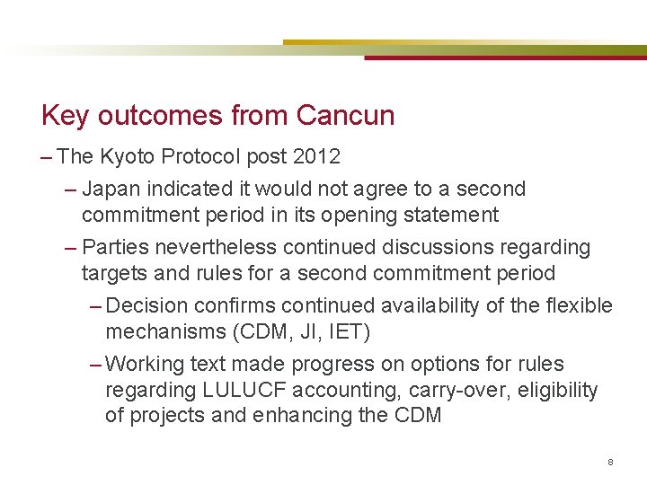 Key outcomes from Cancun – The Kyoto Protocol post 2012 – Japan indicated it