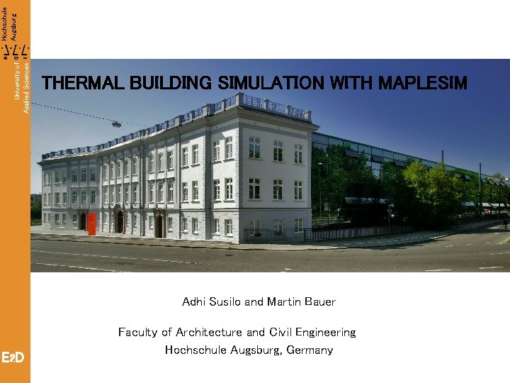 University of Applied Sciences Hochschule Augsburg THERMAL BUILDING SIMULATION WITH MAPLESIM Adhi Susilo and