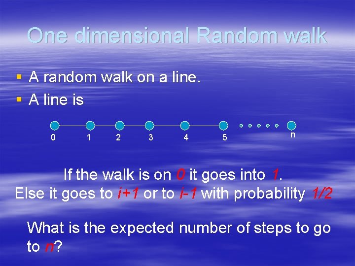 One dimensional Random walk § A random walk on a line. § A line