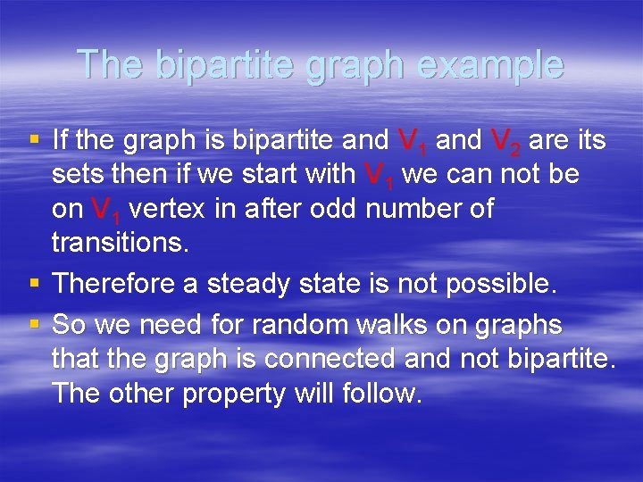 The bipartite graph example § If the graph is bipartite and V 1 and