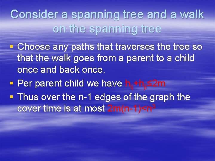 Consider a spanning tree and a walk on the spanning tree § Choose any