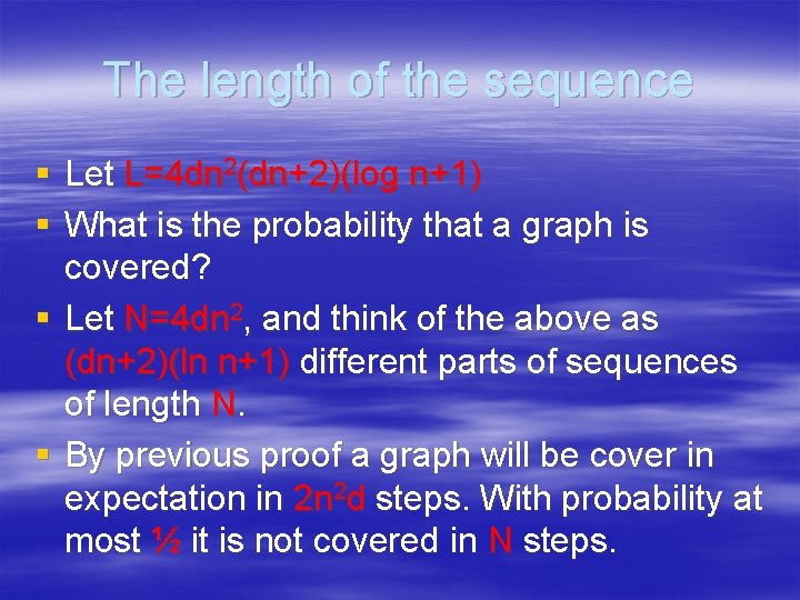 The length of the sequence § Let L=4 dn 2(dn+2)(log n+1) § What is