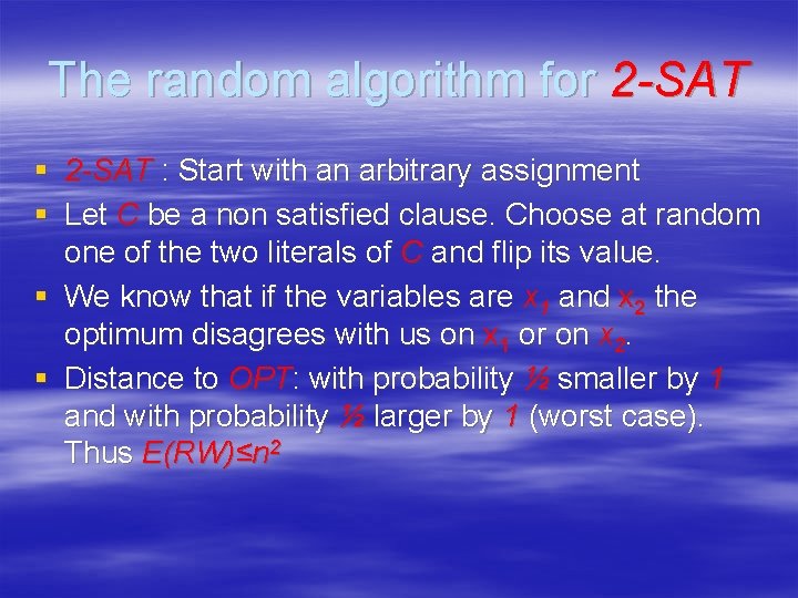 The random algorithm for 2 -SAT § 2 -SAT : Start with an arbitrary