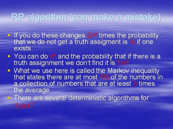RP algorithm (can make a mistake) § If you do these changes 2 n