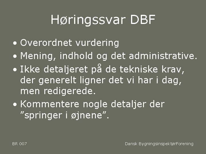 Høringssvar DBF • Overordnet vurdering • Mening, indhold og det administrative. • Ikke detaljeret