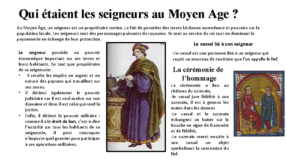 Qui étaient les seigneurs au Moyen Age ? Au Moyen ge, un seigneur est