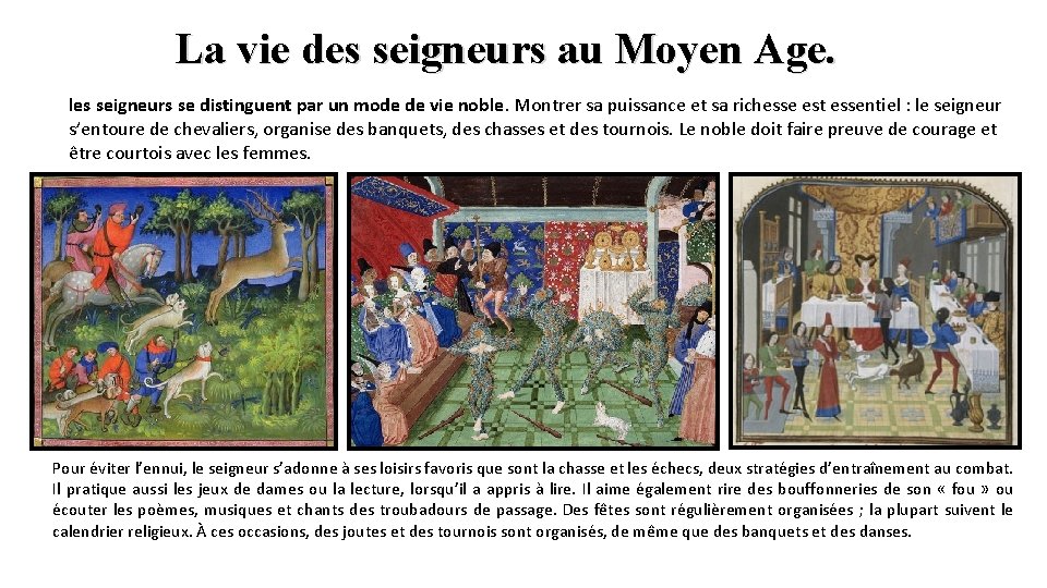 La vie des seigneurs au Moyen Age. les seigneurs se distinguent par un mode