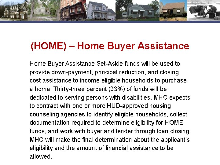 (HOME) – Home Buyer Assistance Set-Aside funds will be used to provide down-payment, principal