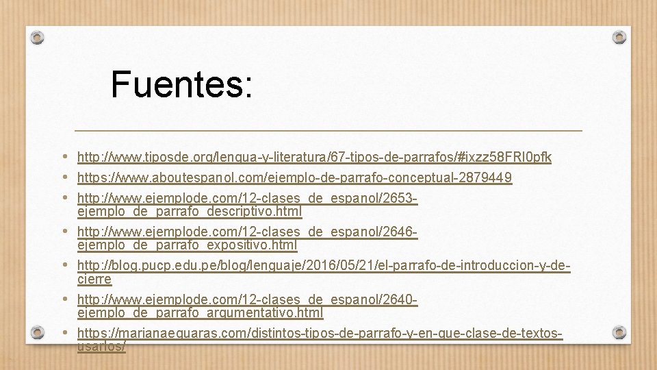 Fuentes: • http: //www. tiposde. org/lengua-y-literatura/67 -tipos-de-parrafos/#ixzz 58 FRl 0 pfk • https: //www.