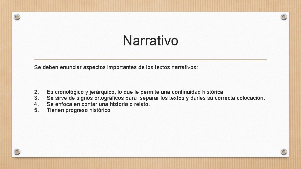 Narrativo Se deben enunciar aspectos importantes de los textos narrativos: 2. 3. 4. 5.