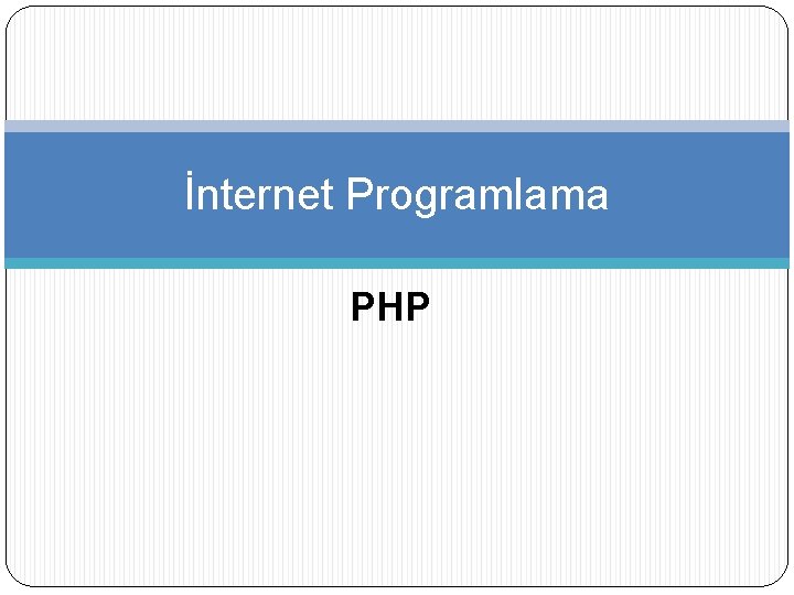 İnternet Programlama PHP 