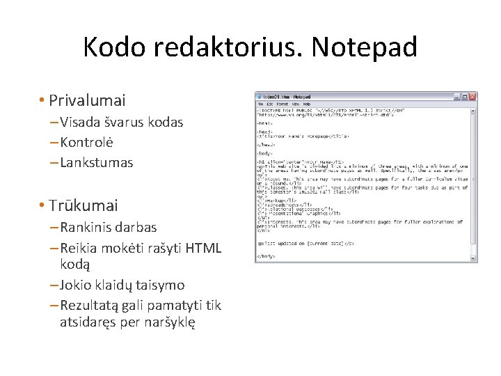 Kodo redaktorius. Notepad • Privalumai – Visada švarus kodas – Kontrolė – Lankstumas •